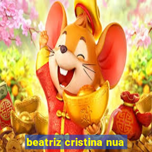 beatriz cristina nua